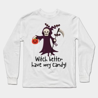 Witch Better Have My Candy Long Sleeve T-Shirt